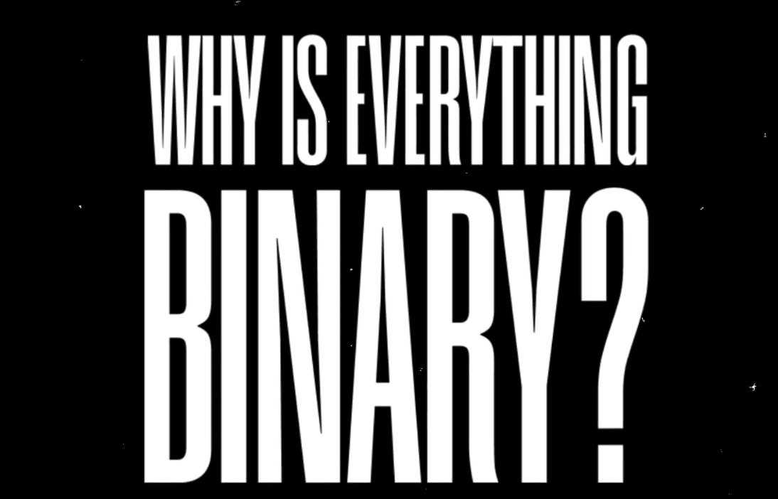 Why is everything binary?